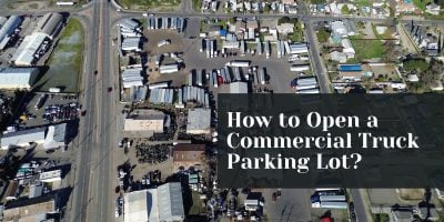How to Open a Commercial Truck Parking Lot